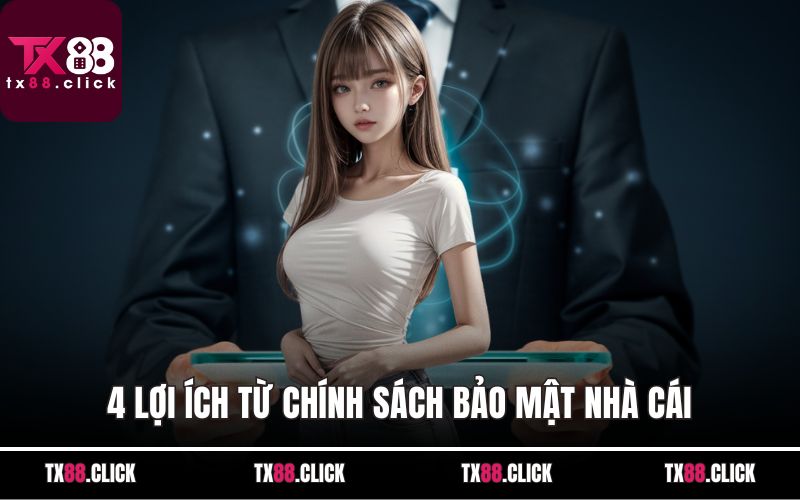 4 lợi ích từ chính sách bảo mật nhà cái