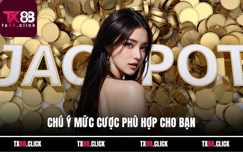 Chú ý mức cược phù hợp cho bạn