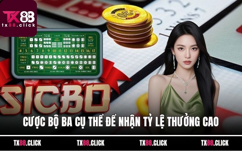 Cược bộ ba cụ thể để nhận tỷ lệ thưởng cao