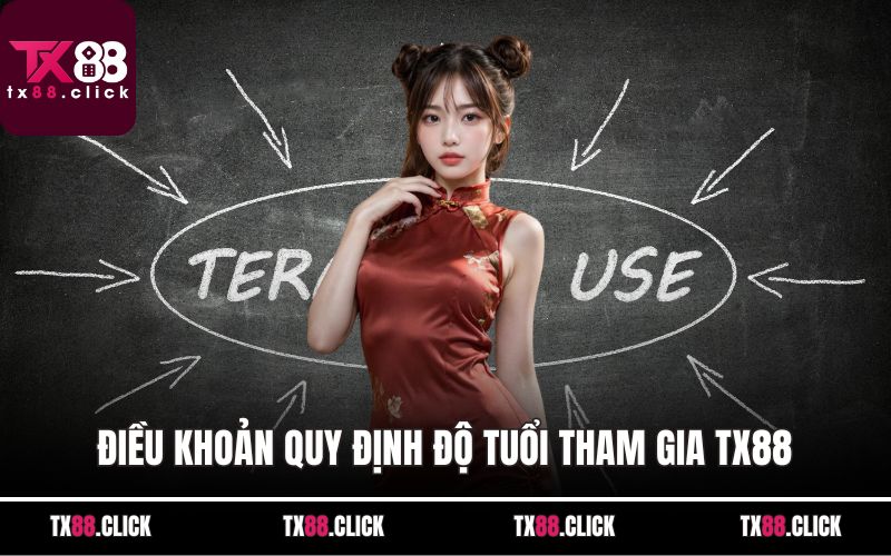 Điều khoản quy định độ tuổi tham gia TX88