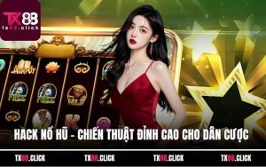 Hack Nổ Hũ – Chiến Thuật Đỉnh Cao Cho Dân Cược Thắng Lớn