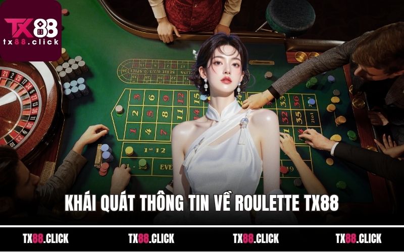 Khái quát thông tin về roulette TX88