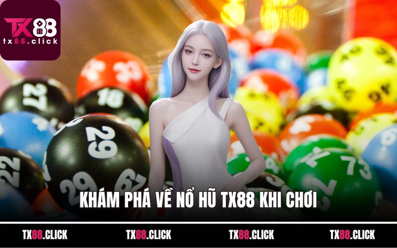 Khám phá về nổ hũ TX88 khi chơi