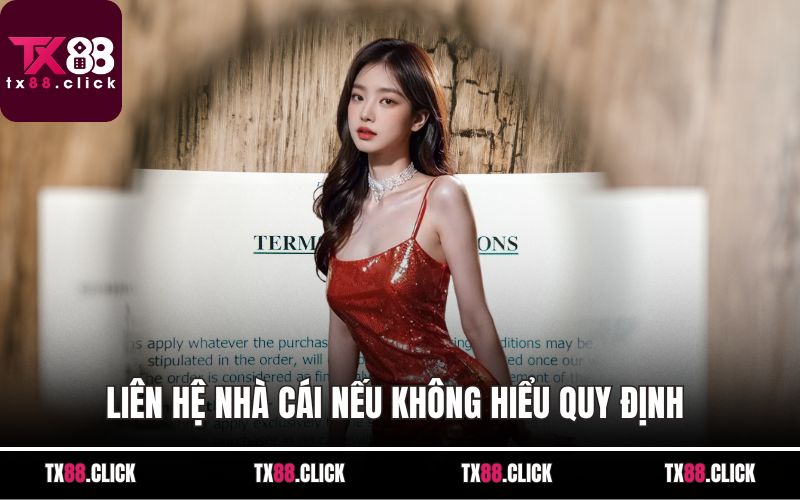 Liên hệ nhà cái nếu không hiểu quy định