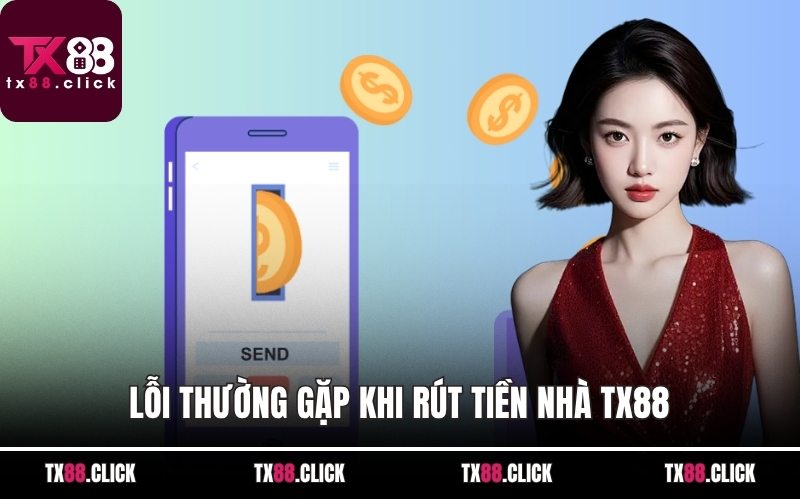Lỗi thường gặp khi rút tiền nhà cái TX88