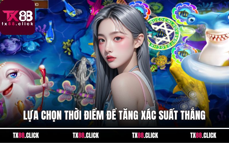 Lựa chọn thời điểm để tăng xác suất thắng