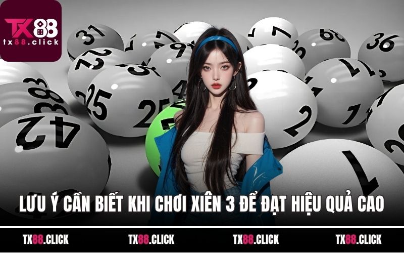 Lưu ý cần biết khi chơi xiên 3 để đạt hiệu quả cao