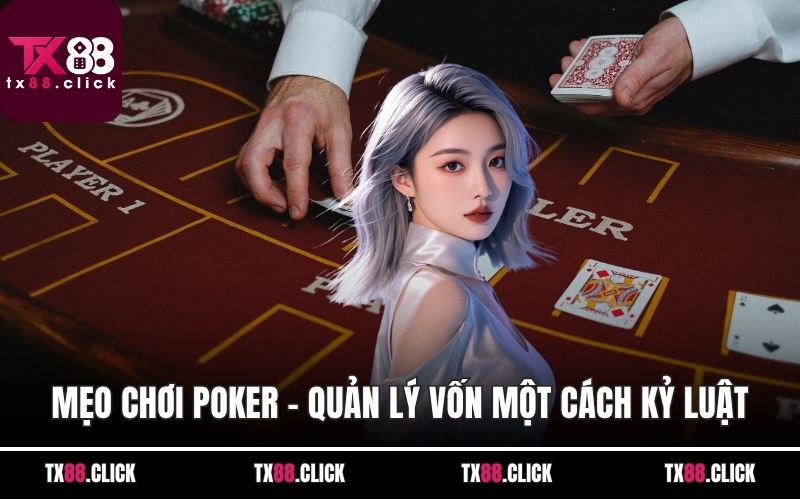 Mẹo chơi Poker - Quản lý vốn một cách kỷ luật