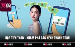 Nạp tiền TX88 - Khám Phá Các Kênh Thanh Toán Đa Dạng