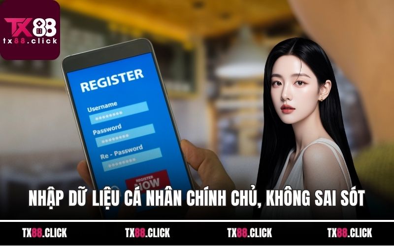Nhập dữ liệu cá nhân chính chủ, không sai sót