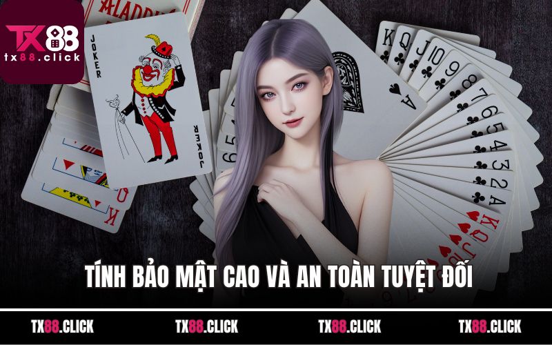 Tính bảo mật cao và an toàn tuyệt đối
