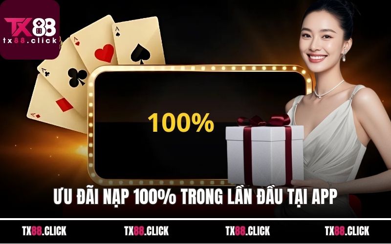 Ưu đãi nạp 100% trong lần đầu tại app