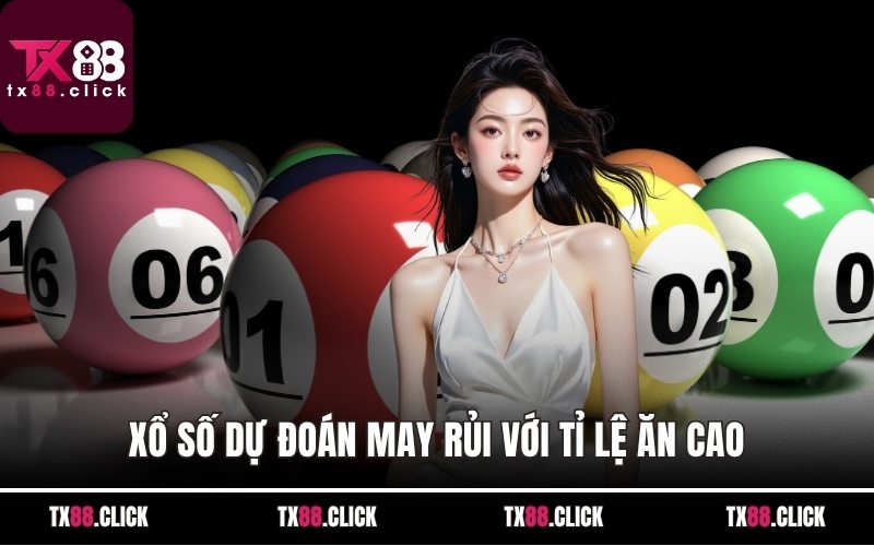 Xổ số dự đoán may rủi với tỉ lệ ăn cao